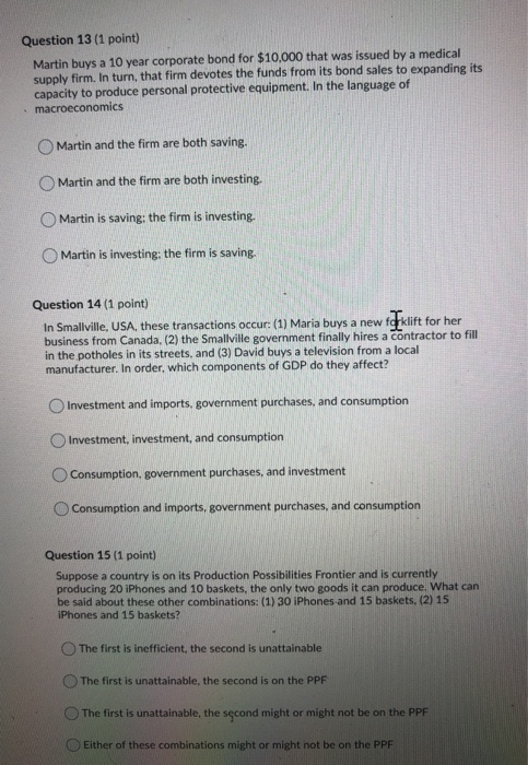 Question 13 (1 point) Martin buys a 10 year corporate bond for $10,000 that was issued by a medical supply firm. In turn, tha