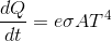 \frac{dQ}{dt} = e \sigma A T^4