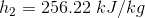 h_2=256.22\ kJ/kg