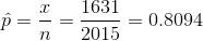 \hat{p}=\frac{x}{n}=\frac{1631}{2015}=0.8094