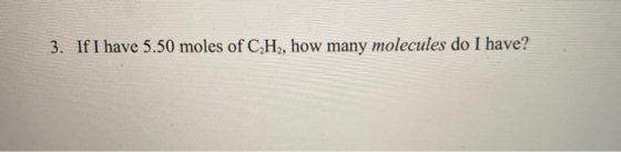 3. If I have 5.50 moles of CH, how many molecules do I have?
