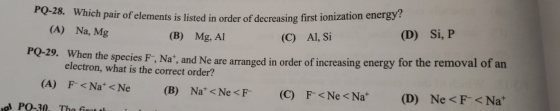 PQ-28. Which pair of elements is listed in o which pair of elements is listed in order of decreasing first ionization energy!