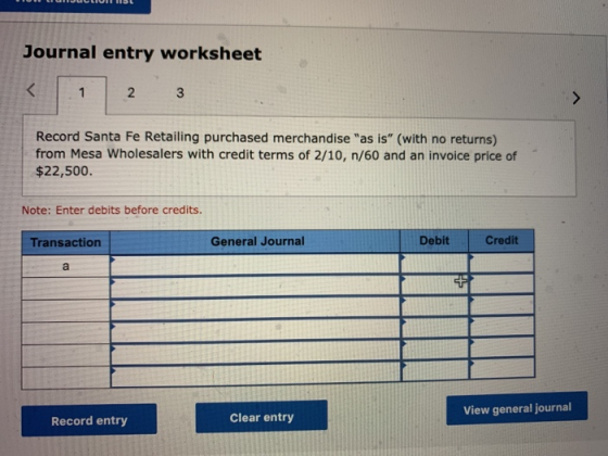 Journal entry worksheet 2 3 Record Santa Fe Retailing purchased merchandise as is (with no returns) from Mesa Wholesalers w