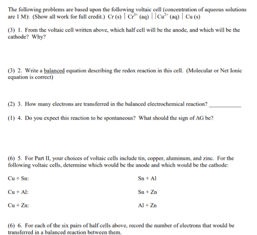 The following problems are based upon the following voltaic cell (concentration of aqueous solutions are 1 M): (Show all work