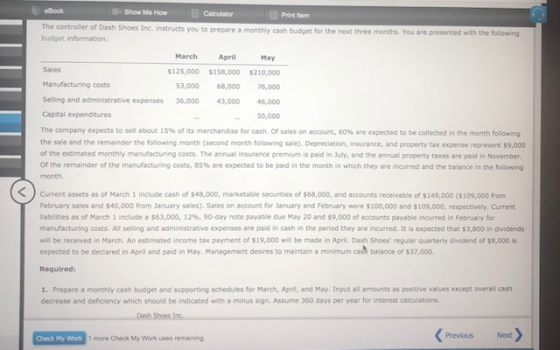 eBook Show Me How Calculator Printem The controller of Dash Shoes Inc. Instructs you to prepare a monthly cash budget for the