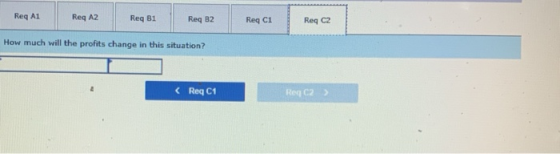 Req A1 Reg A2 Req B1 Req B2 Req ci Reg C2 How much will the profits change in this situation? Reg C2