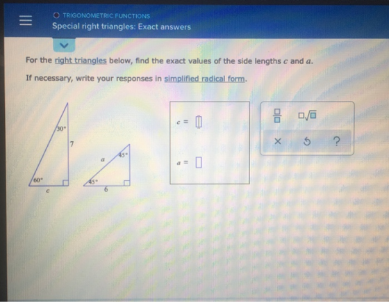 = O TRIGONOMETRIC FUNCTIONS Special right triangles: Exact answers For the right triangles below, find the exact values of th