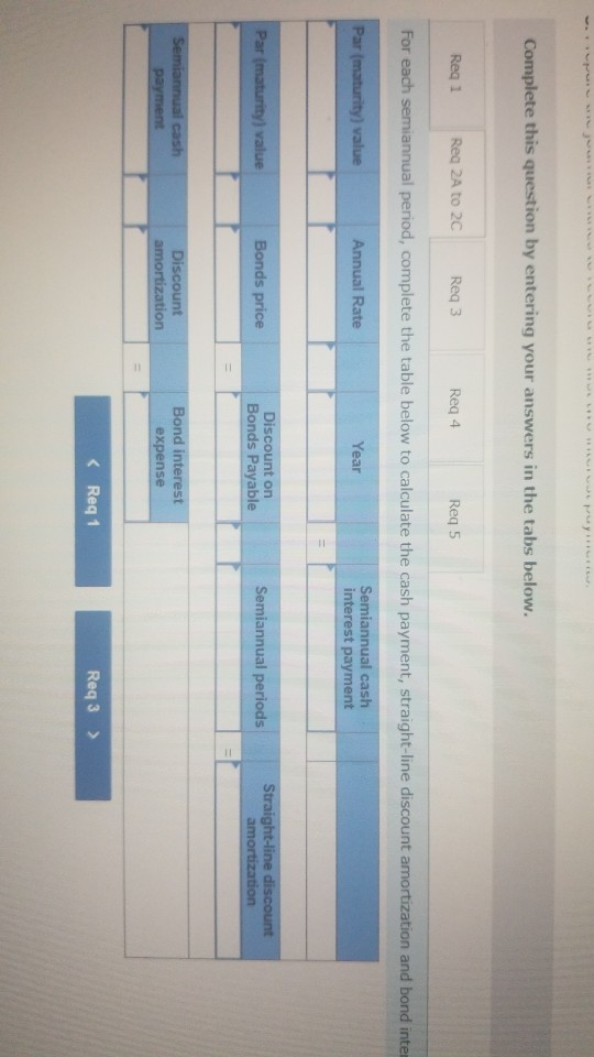 Complete this question by entering your answers in the tabs below. Reg 1 Req 2A to 2C Reg 3 Reg 4 Req 5 For each semiannual p