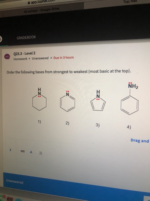 Top Hat app.tophat.cu M unidad- Google Drive GRADEBOOK Q23.3- Level 2 HomeworkUnanswered Due in 3 hours Order the folowing ba