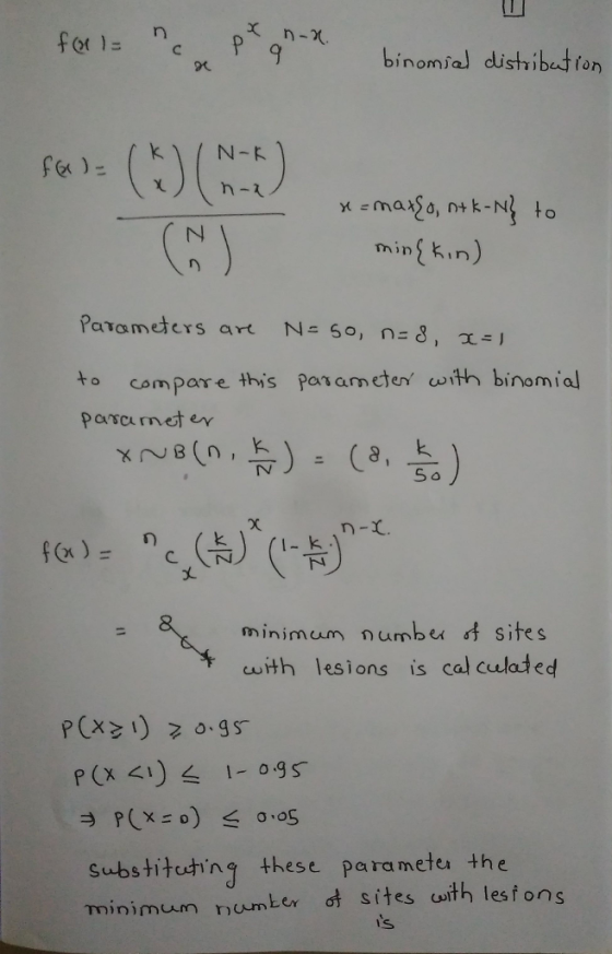 n-X. f(x )= n-X mint Kin) Patu meters are N= So, n=8, 18 to campare this parameten with binomial parcumetey S o n-x. I- k minimum numb e s sites with lesions is cal culated p(X>リ 20.gs P(x <) 4 1-0.gs subs titutin these paramete the minimum number ot sites with lesf ons ls