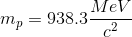 mp = . MeV 938.3 CE