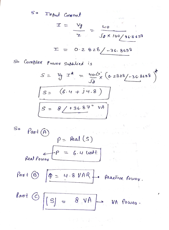 So Input current I = Vg LO Sax 100/36.8698 I 0.2828/ -36-8698 so Complex I* Power suphlied is s = Vg 4o Lux (0.2828 Ja (6.4 +