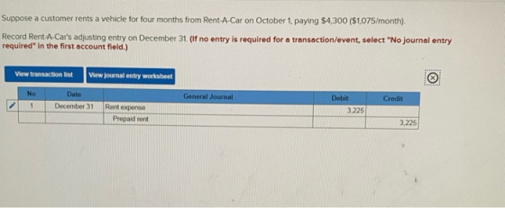 Suppose a customer rents a vehicle for four months from Rent-A-Car on October 1, paying $4,300 ($1,075/month). Record Rent-A-