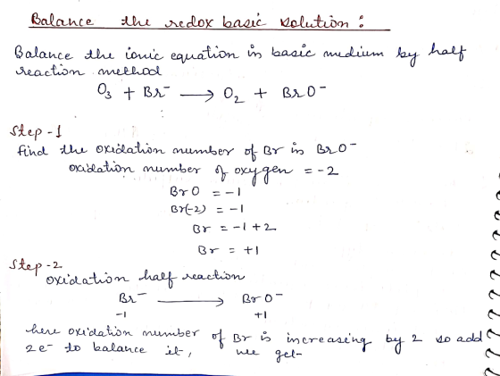 Balance the redox basic solution : Balance the ionic equation is basic medium by half reaction methode - O₂ + Bro, + Bro- Ste