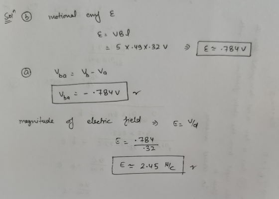 Son ② motional my e {= UBI = 58.494.32v [{~.784 ba = Y - Va va -.784 magnitude of electric field & E= Yd 6. 784 [E = 2.45 Mc