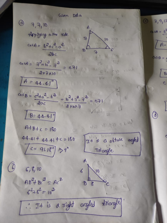 Given Data 7,9,13 COSA 67 7,7, 10 Applying cosine rule COSA= 62+2 a 2 7 10-15 B G abc COSB= 0.7 2x7x10 190 B A = 44.400 C COS