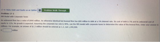 17-4: Risky Debt and Equity as an Option Problem Walk-Through Problem 17-2 MM Model with Corporate Taxes An unlevered firm ha