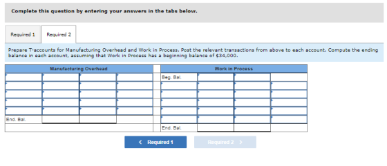 Complete this question by entering your answers in the tabs below. Required 1 Required 2 Prepare T-accounts for Manufacturing
