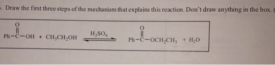 Draw the first three steps of the mechanism that explains this reaction. Dont draw anything in the box.( H2SO4 Ph--OH + CH3C