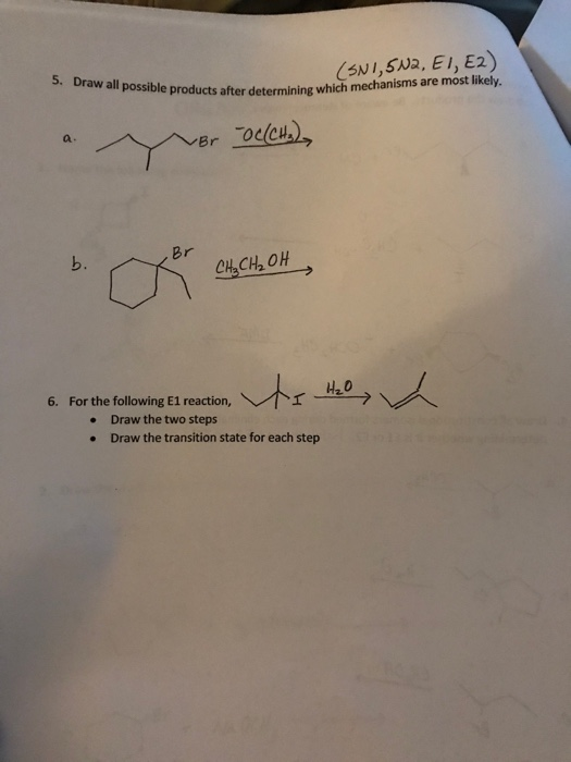 (SNI,5Na, EI, E2) 5. Draw all possible products after determining which mechanisms are most likely. oclcs) a Br Br b. CHe CH