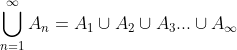 X U An = A1 UAZ U A3...UA n=1