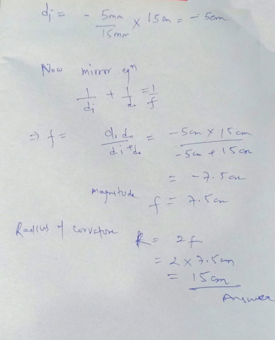 x 15an = 5em mm Now mirror can + 1 = 4- =) t= di d.. dildi . Samt 15cm 5me is com magnitude – - – 2.5 on 7.5en. Radius of cur