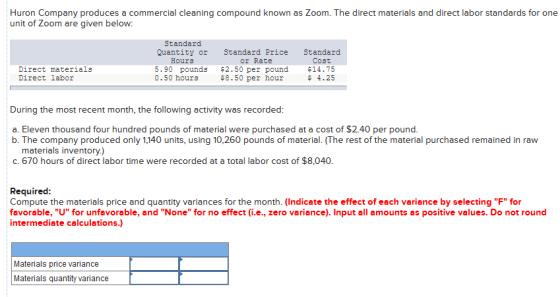 Huron Company produces a commercial cleaning compound known as Zoom. The direct materials and direct labor standards for one