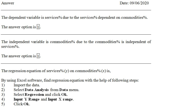 Answer Date: 09/06/2020 The dependent variable is services% due to the services% dependent on commodities%. The answer option