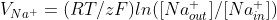 V_{Na^{+}}=(RT/zF)ln([{Na^{+}_{out}}]/[Na^{+}_{in}])