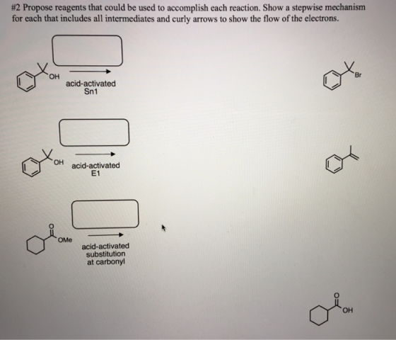 #2 Propose reagents that could be used to accomplish each reaction. Show a stepwise mechanism for each that includes all inte