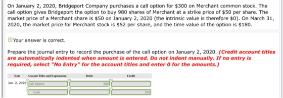On January 2, 2020, Bridgeport Company purchases a call option for $300 on Merchant common stock. The call option gives Bridg
