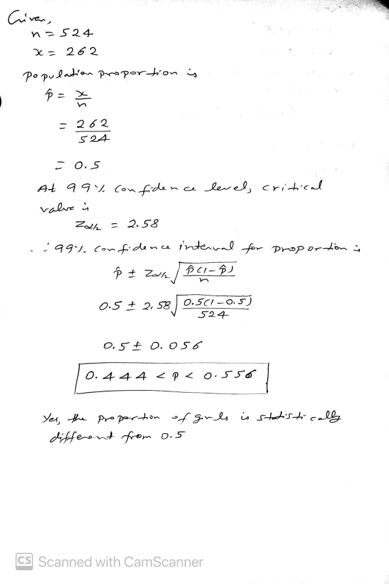 Civan, n=524 x = 262 population proportion is P = x - 262 524 -0.5 Zal At 99% confidence levels nce level, critical valve is