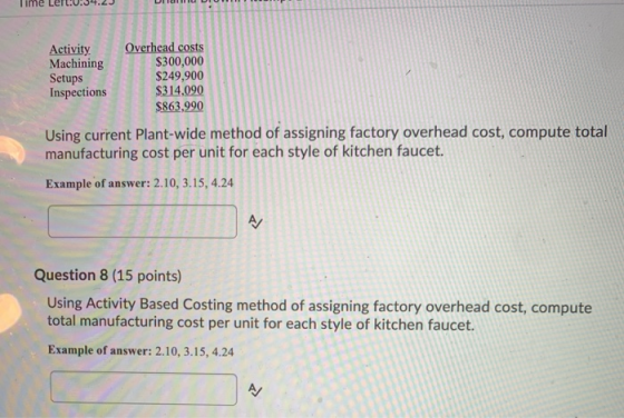 Time Left:0.34.23 Dimu Activity Machining Setups Inspections Overhead costs $300,000 $249,900 $314,090 $863,990 Using current