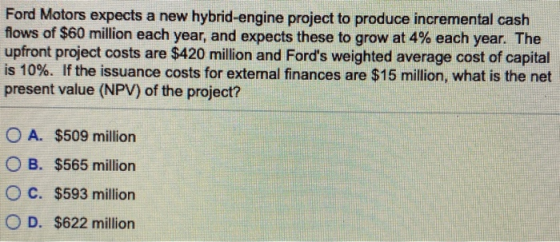 Ford Motors expects a new hybrid-engine project to produce incremental cash flows of $60 million each year, and expects these