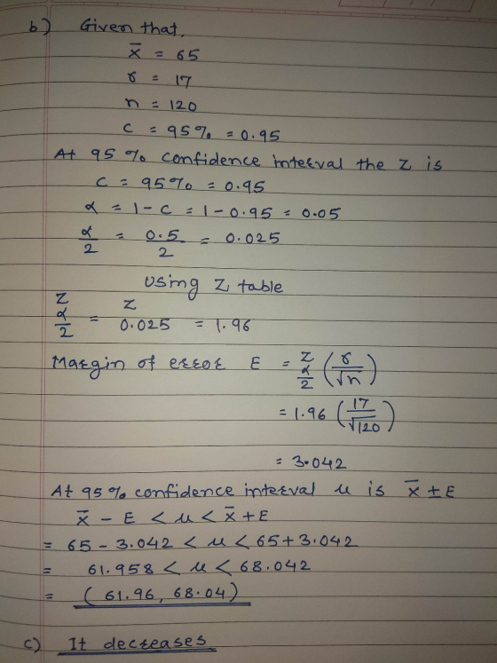 b) Given that x = 65 8 = 17 n = 120 C - 95 % = 0.95 At 95 % confidence interval the z c = 95 % = 0.95 x - 1-c -1-0.95 -0.05 e