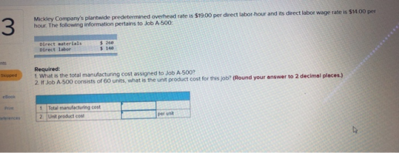 3 Mickley Companys plantwide predetermined overhead rate is $19.00 per direct labor hour and its direct labor wage rate is $