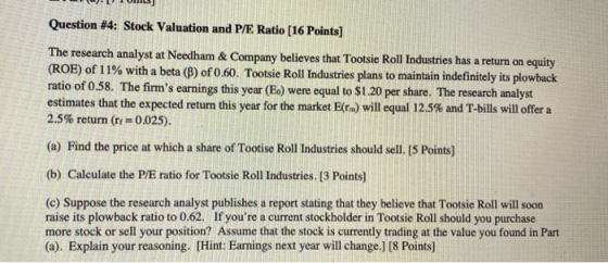 Question #4: Stock Valuation and P/E Ratio [16 Points) The research analyst at Needham & Company believes that Tootsie Roll I