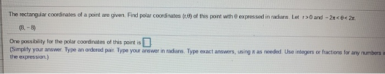 The rectangular coordinates of a point are given. Find polar coordinates (1.0) of this point with expressed in radians. Letr>