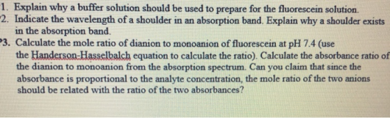 1. Explain why a buffer solution should be used to prepare for the fluorescein solution. -2. Indicate the wavelength of a sho