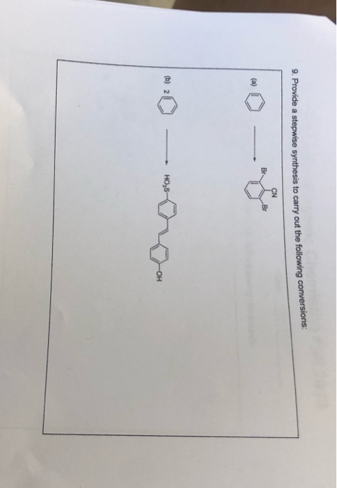 9. Provide a stepwise synthesis to carry out the following conversions CN Br Br (a) (b) 2 но,S OH