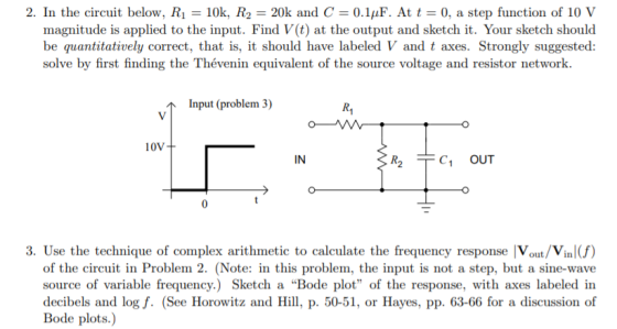 2. In the circuit below, R1 = 10k, R2 : magnitude is applied to the input. Find V(t) at the output and sketch it. Your sketch