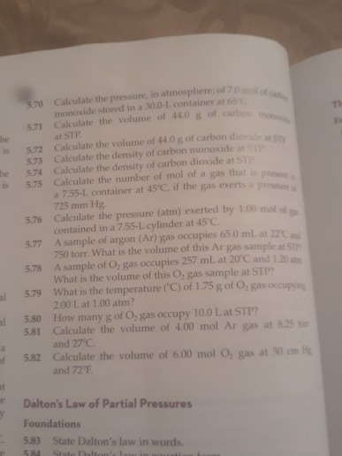 570 Calculate the pressure, in atmosphere, of 7.0mof a monoxide stored in a 30.0-1..container at 65 5.71 Calculate the volume