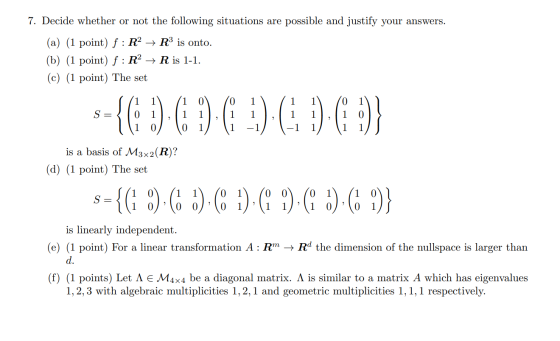 7. Decide whether or not the following situations are possible and justify your answers. (a) (1 point) f: R² + RP is onto. (b