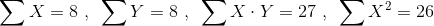 ΣΧ = 8, ΣΥ = 8, ΣΧ. Υ = 27, Σx? = 26
