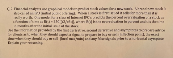 Q-2. Financial analysts use graphical models to predict stock values for a new stock. A brand new stock is also called an IPO