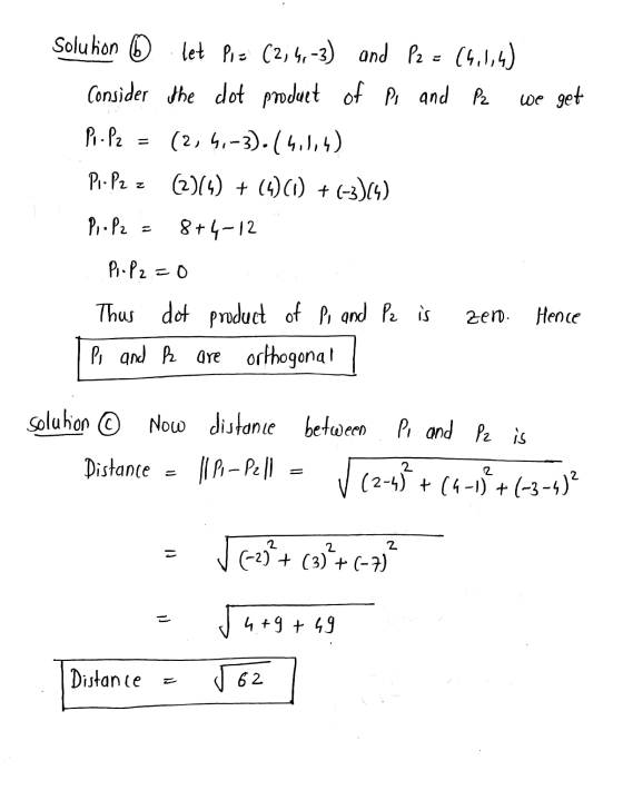 we get Solution 6 let Pi= (2, 4,-3) and P2 (5.0,4) Consider the clot product of Pi and P2 R.Pa = (2, 5,-3).(4.1.4) Pio P2 z (