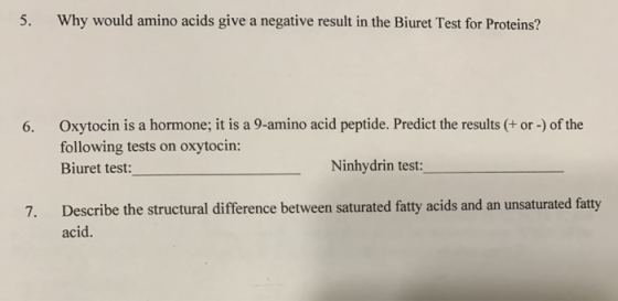 5. Why would amino acids give a negative result in the Biuret Test for Proteins? 6. Oxytocin is a hormone; it is a 9-amino ac