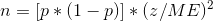 n = [p*(1-p)]*(z/ME)^2