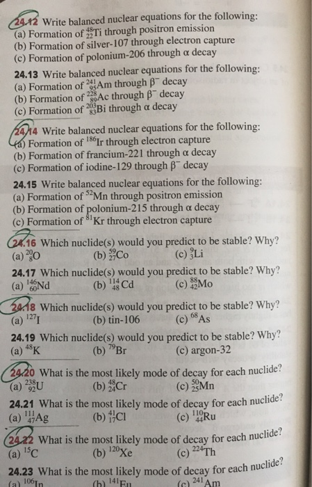 C412 Write balanced nuclear equations for the following: (a) Formation ofTi through positron emission (b) Formation of silver