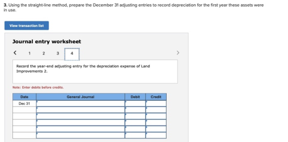3. Using the straight-line method, prepare the December 31 adjusting entries to record depreciation for the first year these